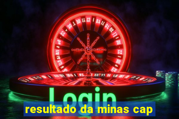 resultado da minas cap